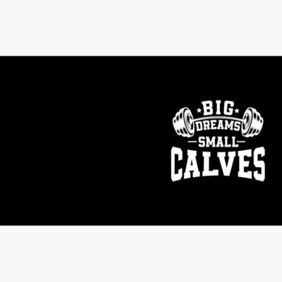 Alternative view of Big Dreams Small Calves Sarcastic Saying For Bodybuilding 2021 Bodybuilding Lifestyle Claves Mug