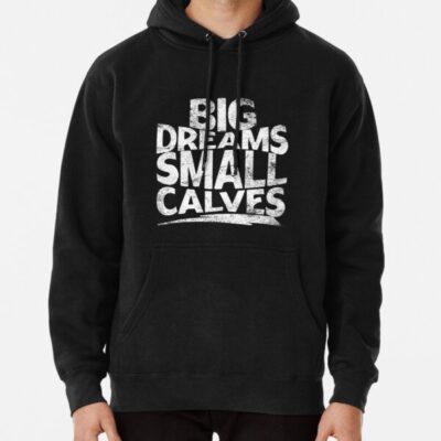 Chris Bumstead big dreams small calves cbum Pullover Hoodie